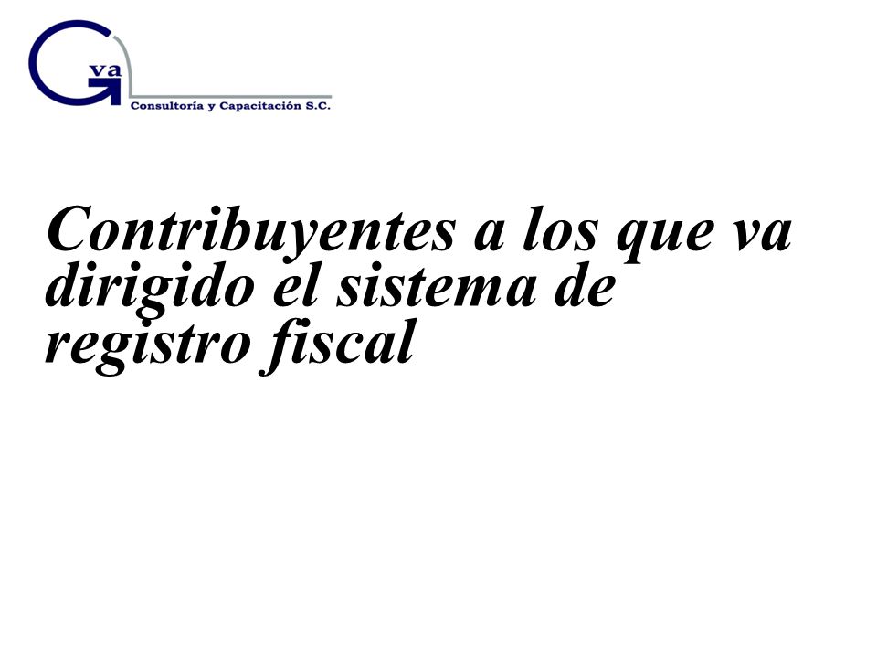 Contribuyentes a los que va dirigido el sistema de registro fiscal