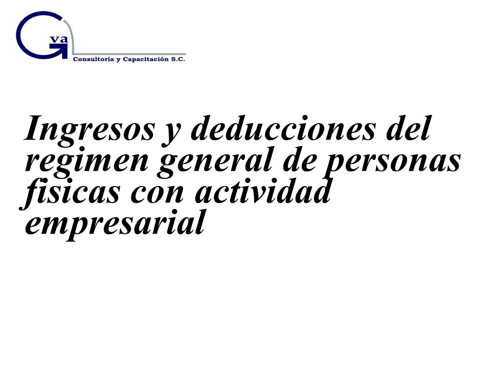 Ingresos y deducciones del regimen general de personas fisicas con actividad empresarial