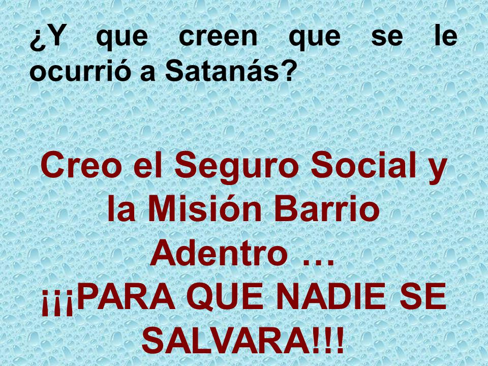 Creo el Seguro Social y la Misión Barrio Adentro …