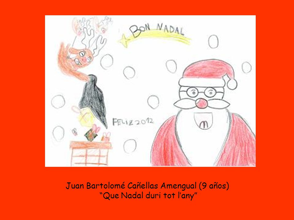 Juan Bartolomé Cañellas Amengual (9 años) Que Nadal duri tot l’any