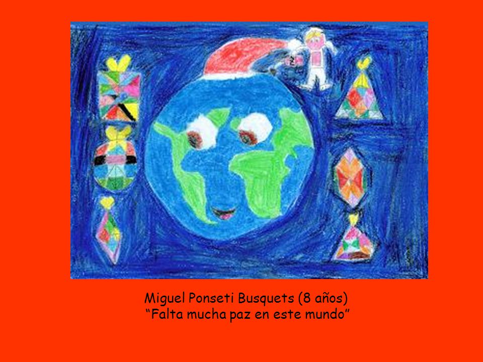 Miguel Ponseti Busquets (8 años) Falta mucha paz en este mundo