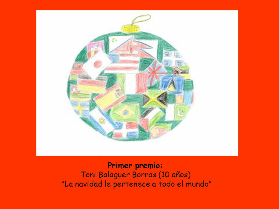 Primer premio: Toni Balaguer Borras (10 años) La navidad le pertenece a todo el mundo