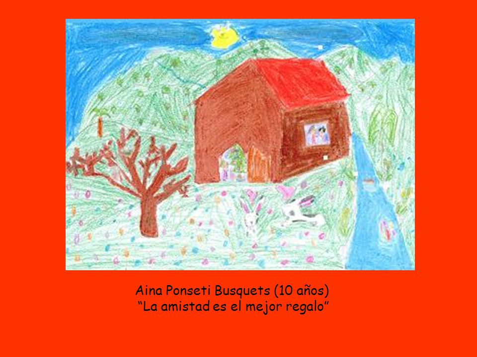 Aina Ponseti Busquets (10 años) La amistad es el mejor regalo