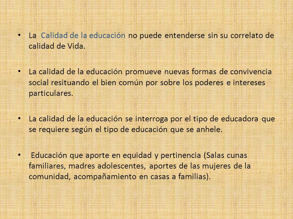 La Calidad de la educación no puede entenderse sin su correlato de calidad de Vida.