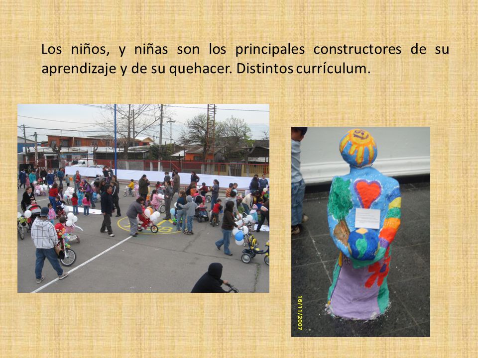 Los niños, y niñas son los principales constructores de su aprendizaje y de su quehacer.