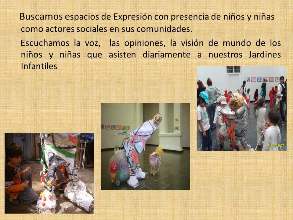 Buscamos espacios de Expresión con presencia de niños y niñas como actores sociales en sus comunidades.