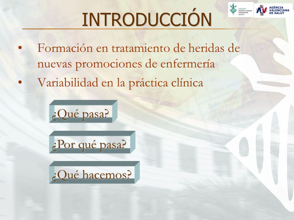 INTRODUCCIÓN Formación en tratamiento de heridas de nuevas promociones de enfermería. Variabilidad en la práctica clínica.