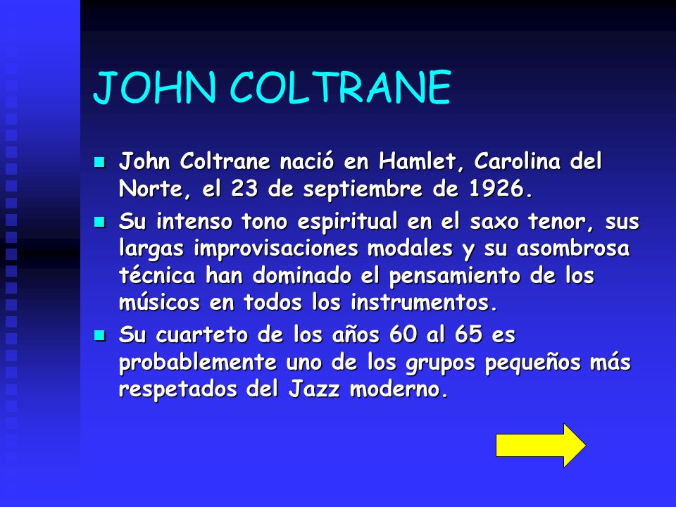 JOHN COLTRANE John Coltrane nació en Hamlet, Carolina del Norte, el 23 de septiembre de