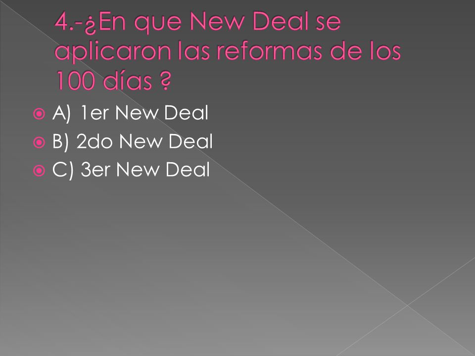 4.-¿En que New Deal se aplicaron las reformas de los 100 días