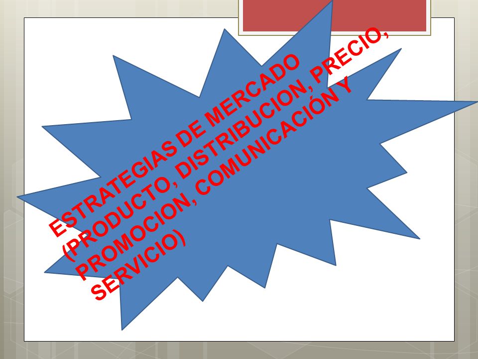 ESTRATEGIAS DE MERCADO (PRODUCTO, DISTRIBUCION, PRECIO, PROMOCION, COMUNICACIÓN Y SERVICIO)