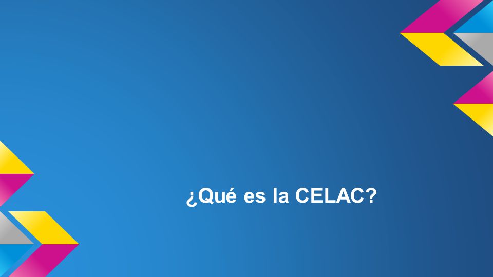 ¿Qué es la CELAC
