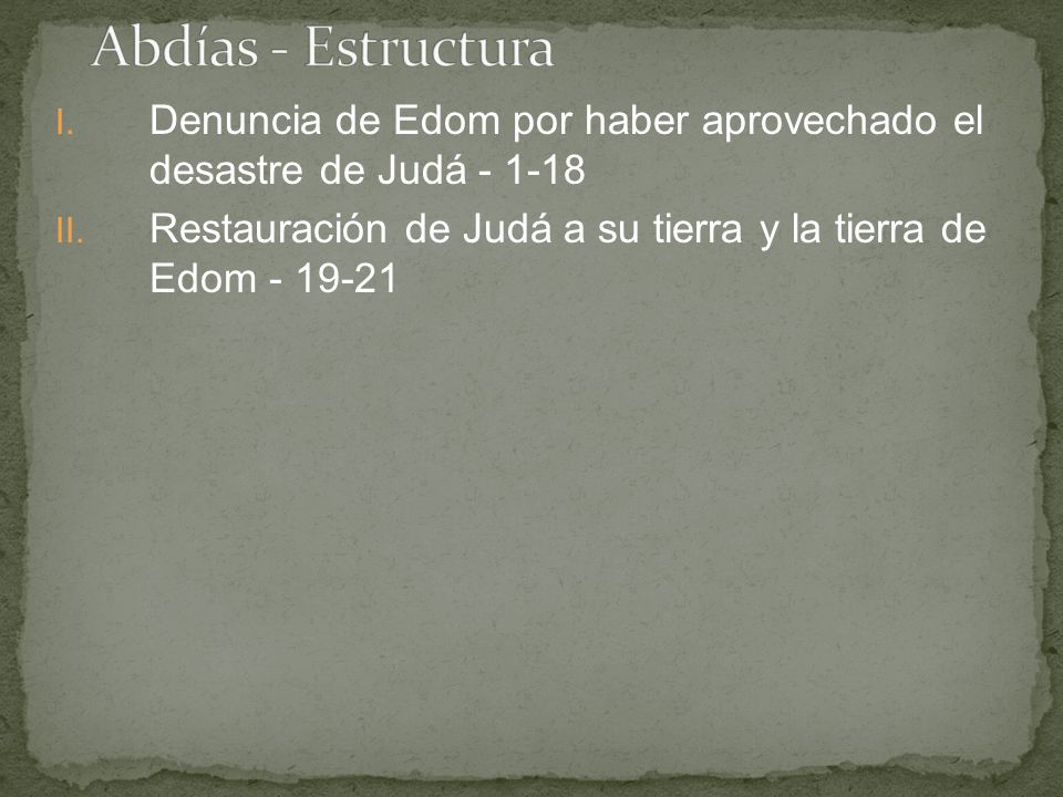 Abdías - Estructura Denuncia de Edom por haber aprovechado el desastre de Judá