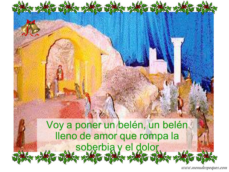 Voy a poner un belén, un belén lleno de amor que rompa la soberbia y el dolor