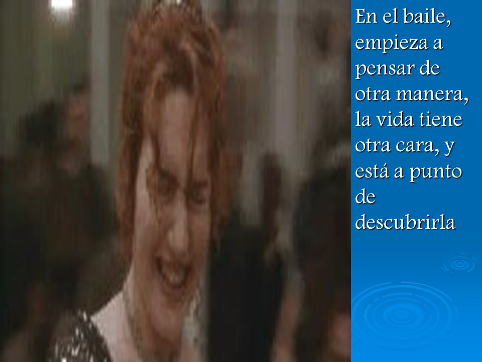 En el baile, empieza a pensar de otra manera, la vida tiene otra cara, y está a punto de descubrirla