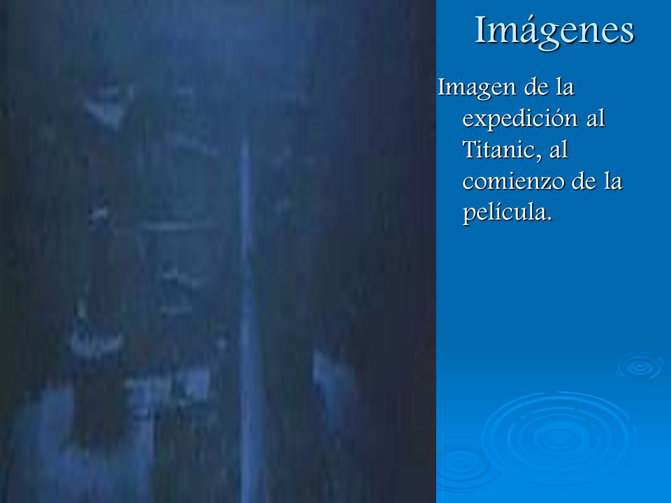Imágenes Imagen de la expedición al Titanic, al comienzo de la película.