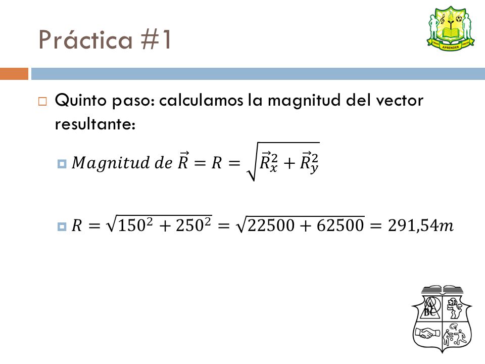 Práctica #1 Quinto paso: calculamos la magnitud del vector resultante: