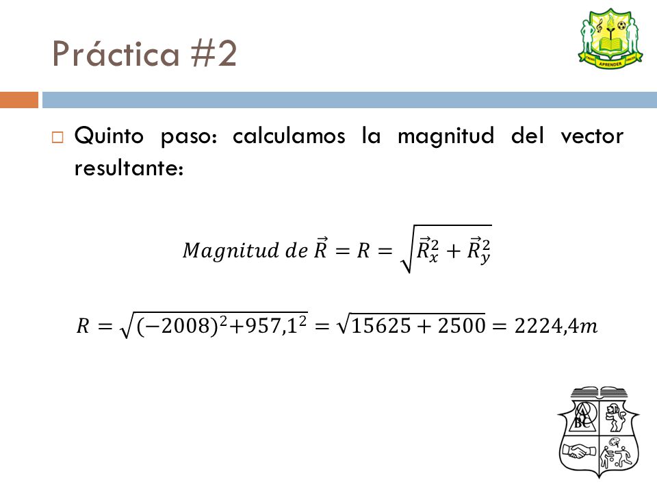 Práctica #2 Quinto paso: calculamos la magnitud del vector resultante: