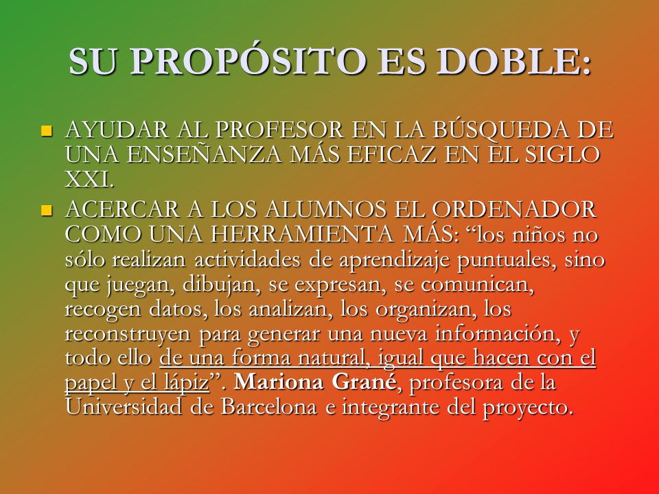 SU PROPÓSITO ES DOBLE: AYUDAR AL PROFESOR EN LA BÚSQUEDA DE UNA ENSEÑANZA MÁS EFICAZ EN EL SIGLO XXI.