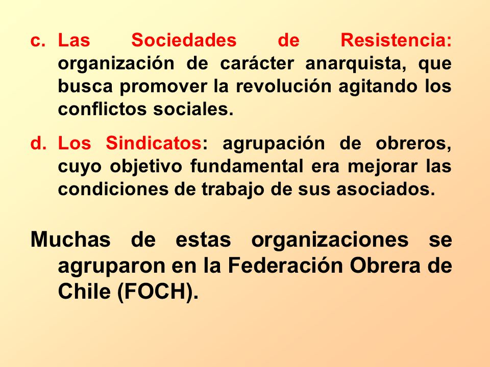 Las Sociedades de Resistencia: organización de carácter anarquista, que busca promover la revolución agitando los conflictos sociales.