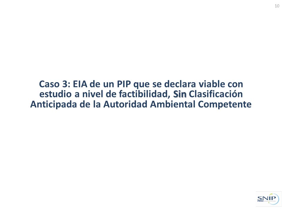 Caso 3: EIA de un PIP que se declara viable con estudio a nivel de factibilidad, Sin Clasificación Anticipada de la Autoridad Ambiental Competente