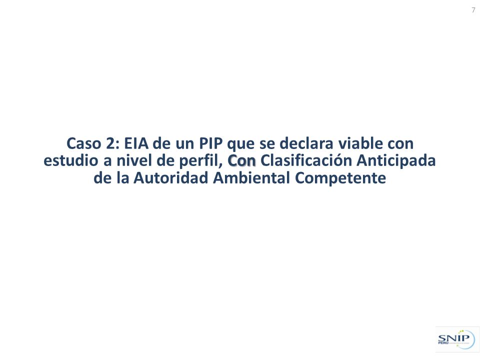 Caso 2: EIA de un PIP que se declara viable con estudio a nivel de perfil, Con Clasificación Anticipada de la Autoridad Ambiental Competente