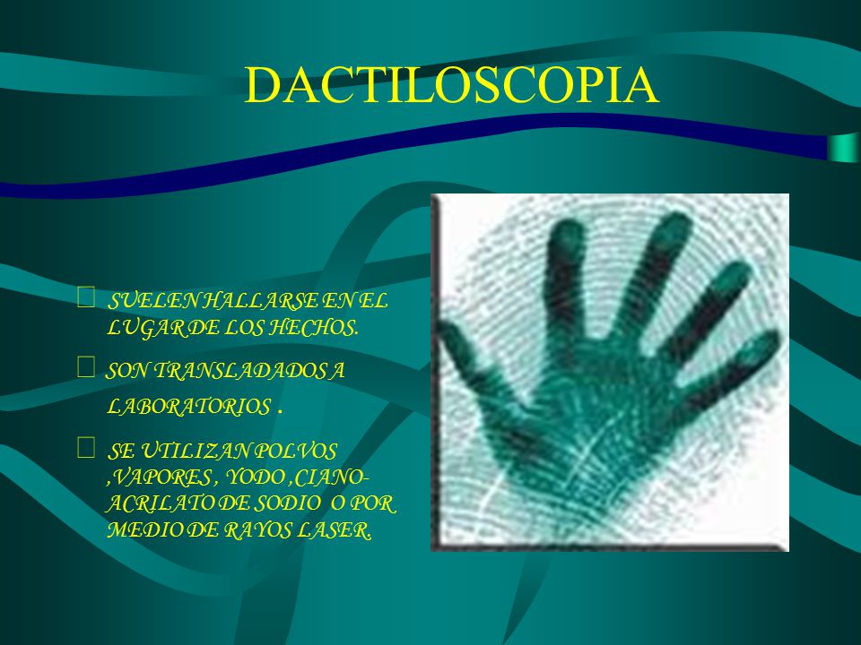 DACTILOSCOPIA ૡ SUELEN HALLARSE EN EL LUGAR DE LOS HECHOS.