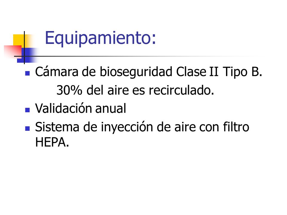 Equipamiento: Cámara de bioseguridad Clase II Tipo B.