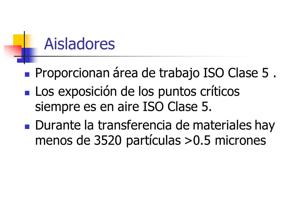 Aisladores Proporcionan área de trabajo ISO Clase 5 .