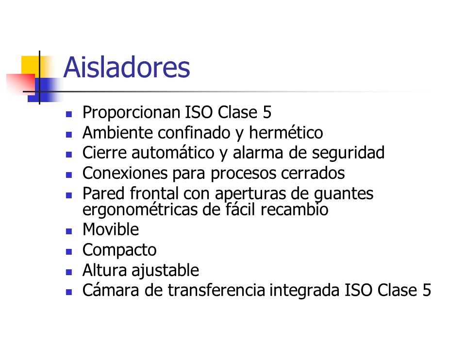 Aisladores Proporcionan ISO Clase 5 Ambiente confinado y hermético