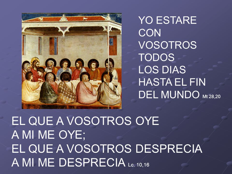 EL QUE A VOSOTROS DESPRECIA A MI ME DESPRECIA Lc. 10,16