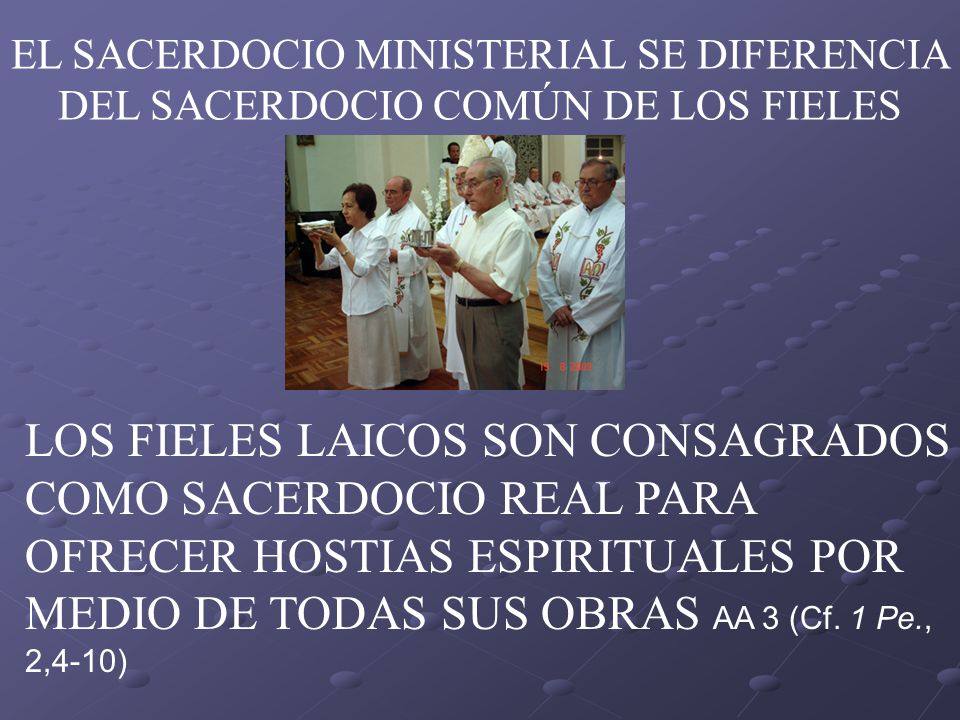 EL SACERDOCIO MINISTERIAL SE DIFERENCIA DEL SACERDOCIO COMÚN DE LOS FIELES