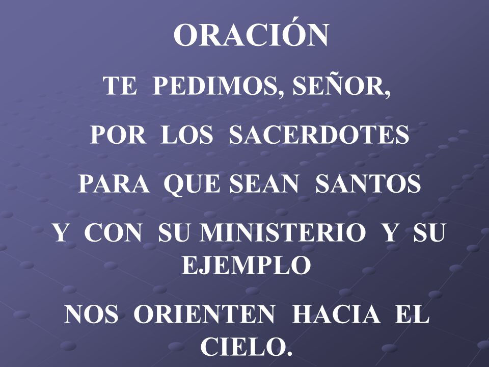 Y CON SU MINISTERIO Y SU EJEMPLO NOS ORIENTEN HACIA EL CIELO.