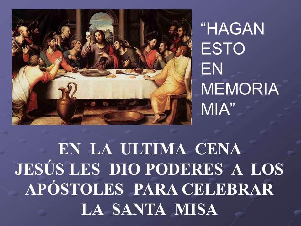 JESÚS LES DIO PODERES A LOS APÓSTOLES PARA CELEBRAR LA SANTA MISA