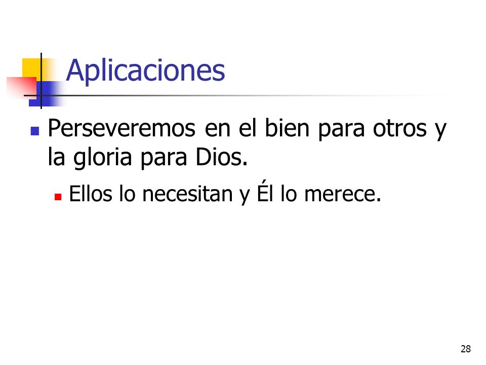 Aplicaciones Perseveremos en el bien para otros y la gloria para Dios.