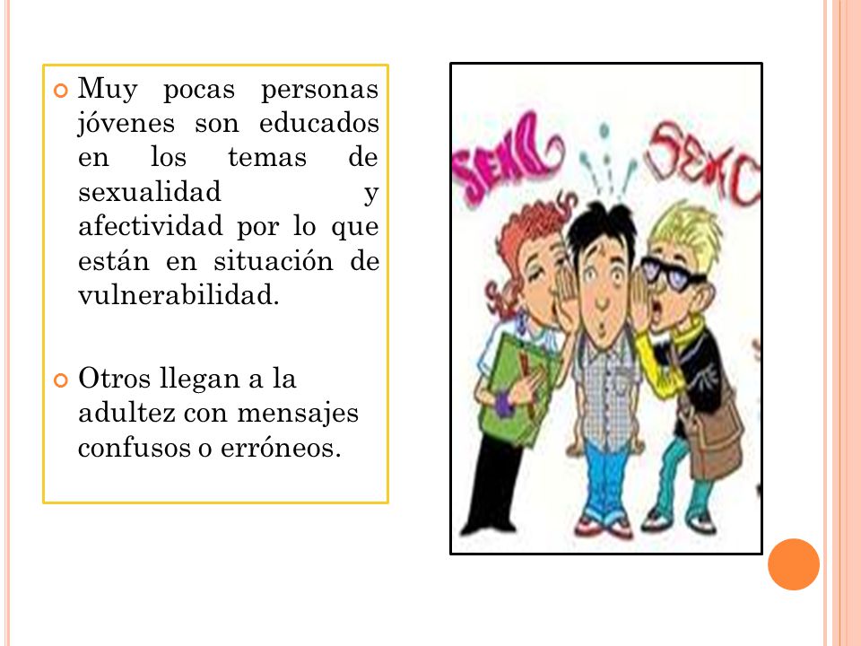 Muy pocas personas jóvenes son educados en los temas de sexualidad y afectividad por lo que están en situación de vulnerabilidad.