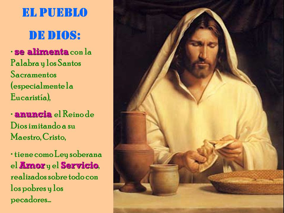 El Pueblo de Dios: se alimenta con la Palabra y los Santos Sacramentos (especialmente la Eucaristía),