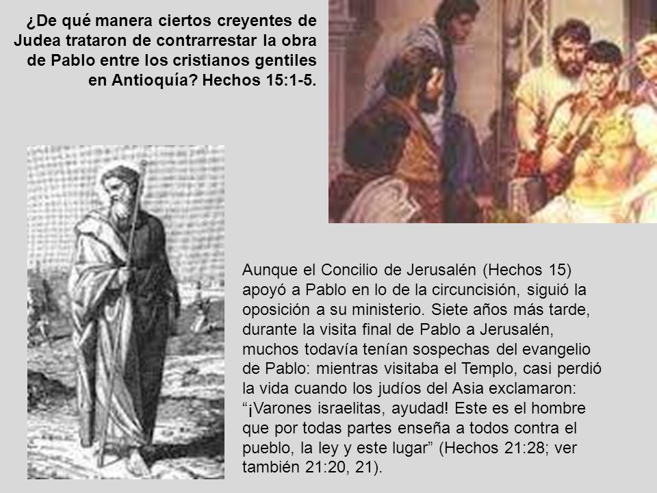 ¿De qué manera ciertos creyentes de Judea trataron de contrarrestar la obra de Pablo entre los cristianos gentiles en Antioquía Hechos 15:1-5.