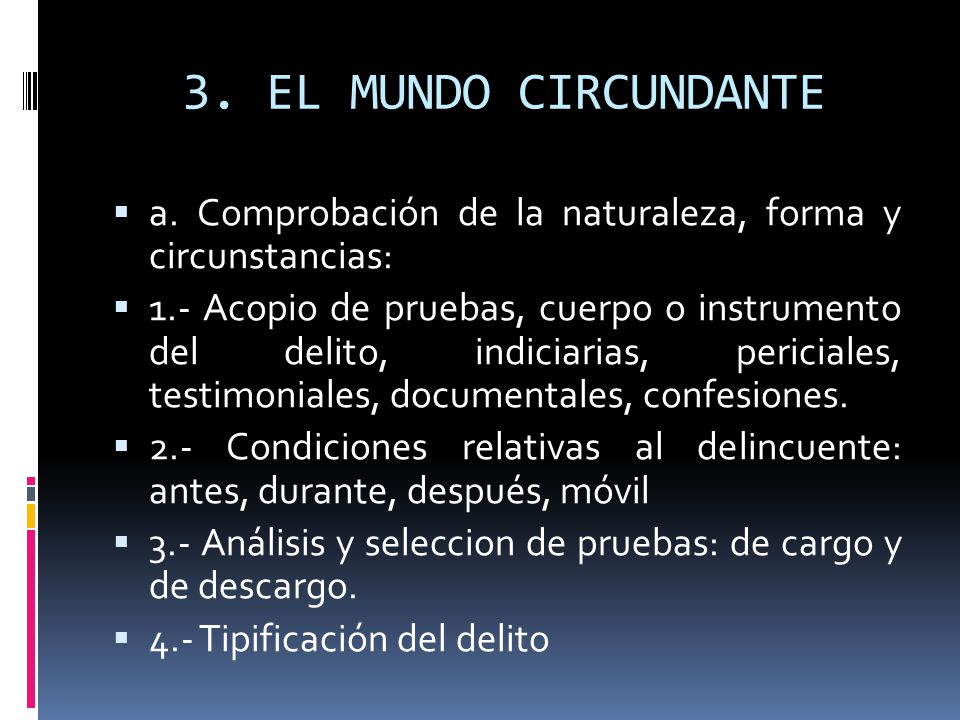 3. EL MUNDO CIRCUNDANTE a. Comprobación de la naturaleza, forma y circunstancias: