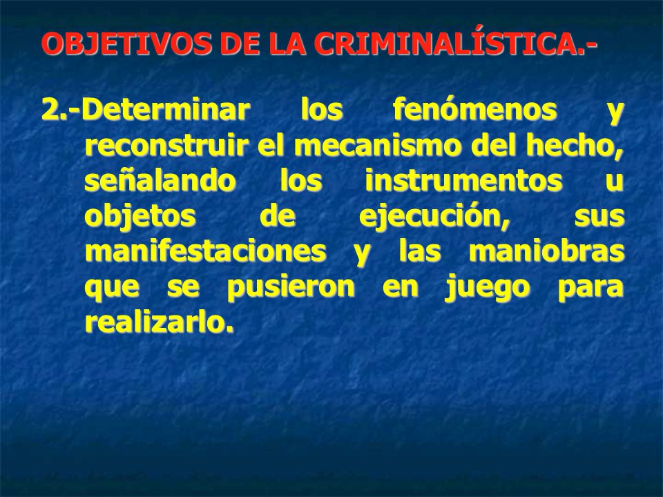 OBJETIVOS DE LA CRIMINALÍSTICA.-