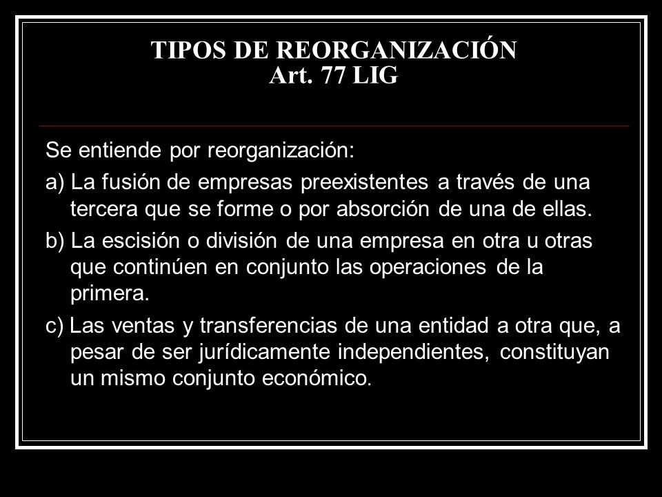 TIPOS DE REORGANIZACIÓN Art. 77 LIG