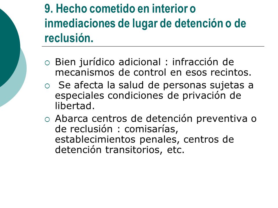 9. Hecho cometido en interior o inmediaciones de lugar de detención o de reclusión.