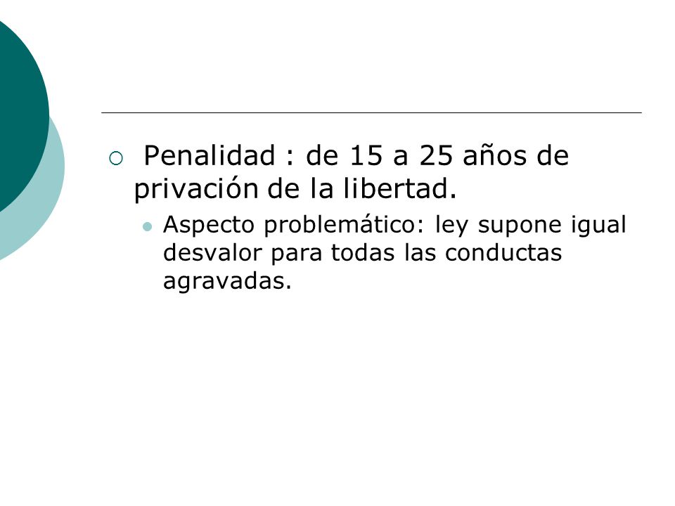 Penalidad : de 15 a 25 años de privación de la libertad.