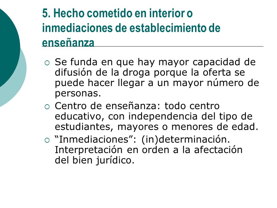 5. Hecho cometido en interior o inmediaciones de establecimiento de enseñanza