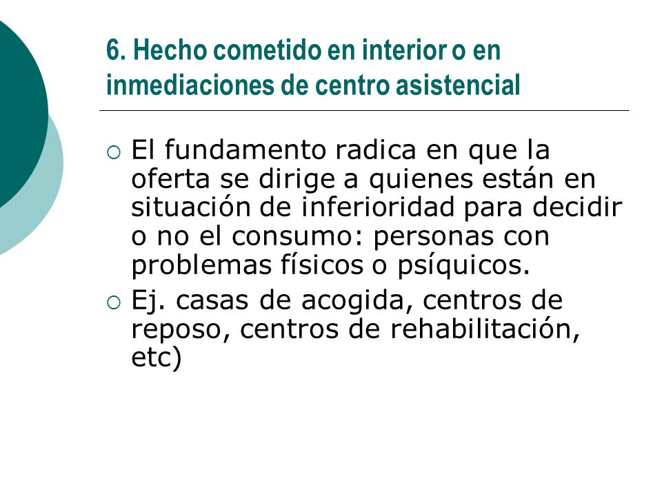 6. Hecho cometido en interior o en inmediaciones de centro asistencial