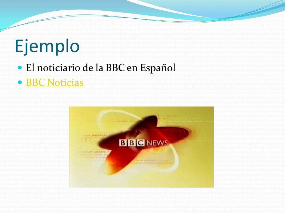 Ejemplo El noticiario de la BBC en Español BBC Noticias