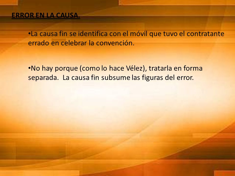 ERROR EN LA CAUSA. La causa fin se identifica con el móvil que tuvo el contratante errado en celebrar la convención.