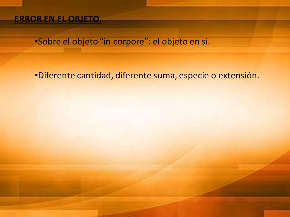 ERROR EN EL OBJETO. Sobre el objeto in corpore : el objeto en si.