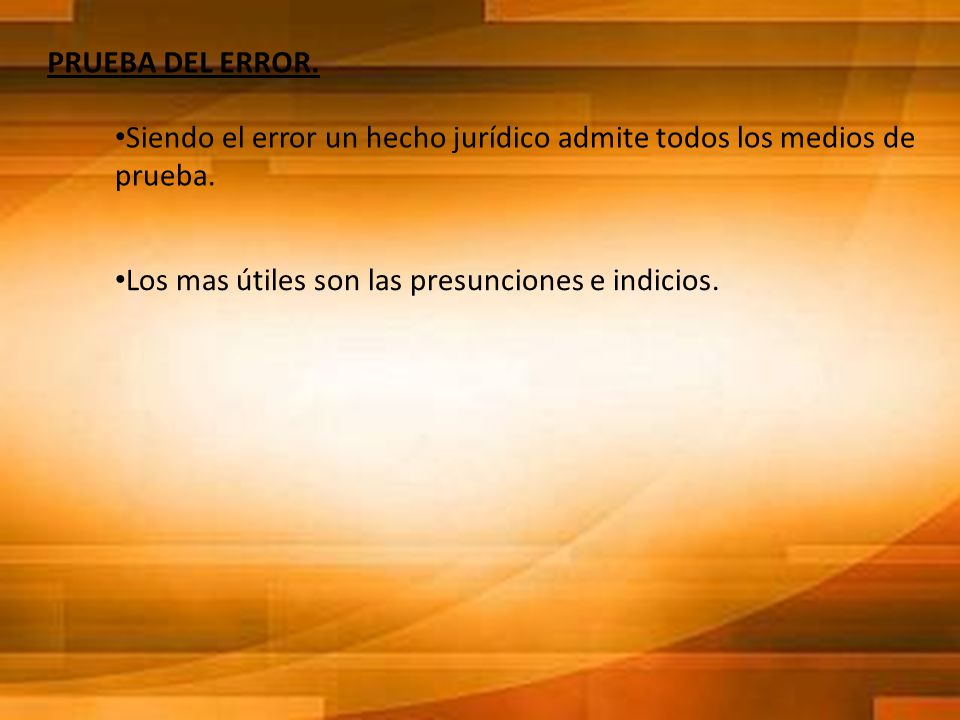 PRUEBA DEL ERROR. Siendo el error un hecho jurídico admite todos los medios de prueba.