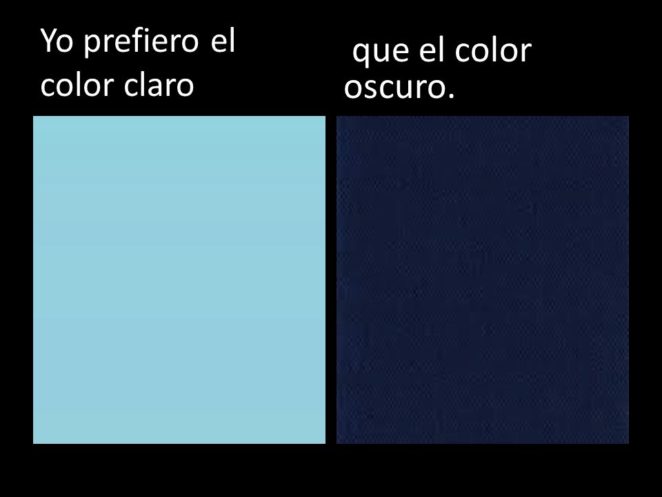 Yo prefiero el color claro