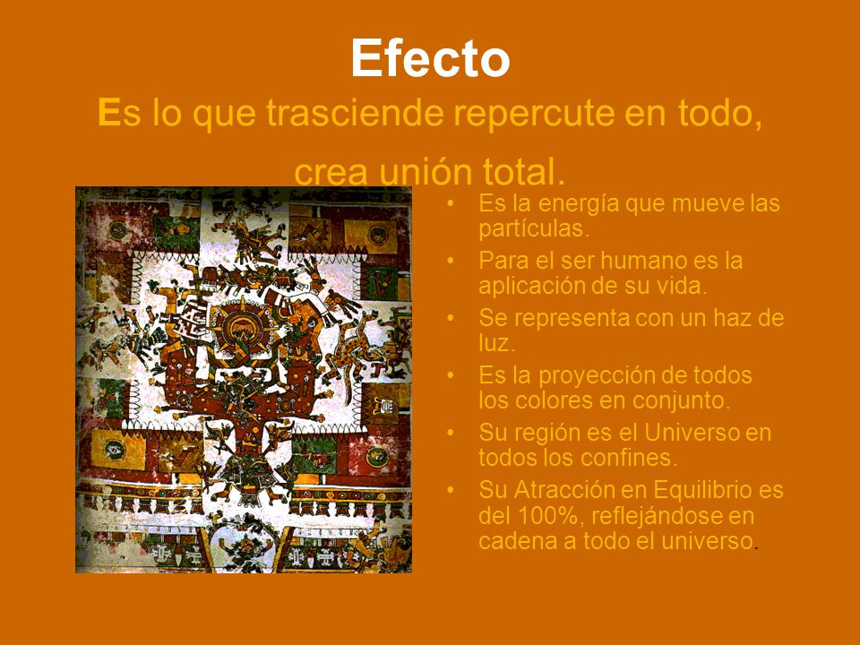 Efecto Es lo que trasciende repercute en todo, crea unión total.